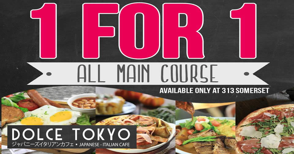 Featured image for Dolce Tokyo by MOF 1-for-1 All Main Courses at 313 Somerset from 1 - 31 Jul 2016