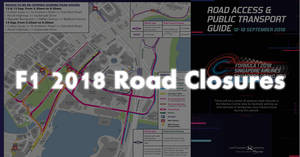 Featured image for (EXPIRED) F1 2018 Road Closures from 12 – 18 Sep 2018