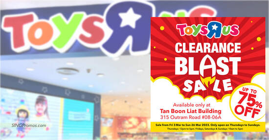 Toys “R” Us is having a clearance sale till 30 Apr 2023 (Thurs – Sun)