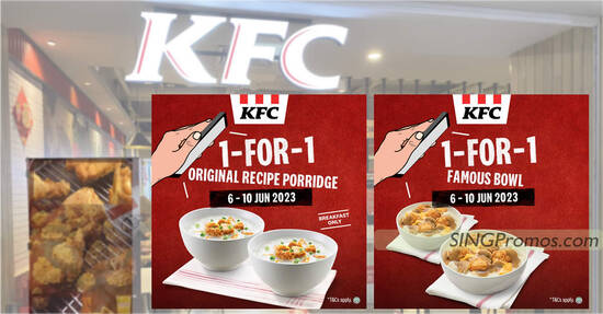 KFC S’pore has Buy-1-Get-1-Free Original Recipe Porridge and Famous Bowl deal from 6 – 10 Jun 2023