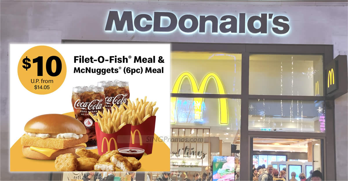 Featured image for $10 Filet-O-Fish® Meal & McNuggets (6pc) Meal at McDonald's S'pore stores till 20 Aug 2023