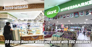 Featured image for (EXPIRED) Giant & Cold Storage giving $6 Return Voucher when you spend with CDC vouchers from 14 – 17 Mar & 21 – 24 Mar