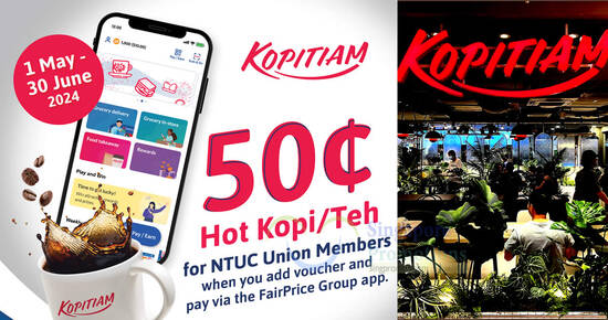 NTUC Union Members Enjoy 50cent Kopi/Teh at Kopitiam till 30 June 2024