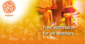 Featured image for Science Centre Free Admission for all Mothers from 7 – 8 May 2016
