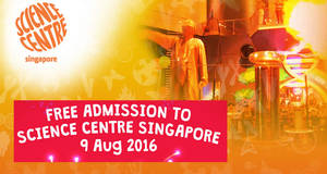 Featured image for (EXPIRED) Science Centre: Free Admission for Citizens & PRs on 9 Aug 2016