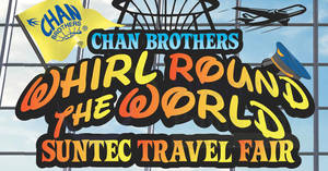 Featured image for (EXPIRED) Chan Brothers Whirl Round The World Suntec Travel Fair from 22 – 24 Feb 2019