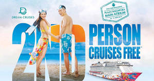 Featured image for Dream Cruises: Roadshow at Plaza Singapura – 2nd Person cruises free & kids cruise free! From 18 – 21 April 2019