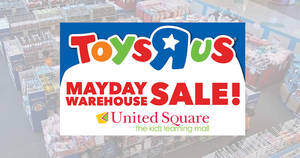 Featured image for (EXPIRED) Toys “R” Us Mayday Warehouse Sale at United Square from 1 – 4 May 2019