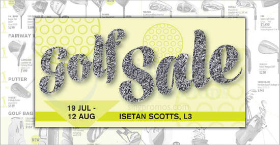 Isetan Golf fair at Shaw House from 19 July till 12 August 2019 - 1