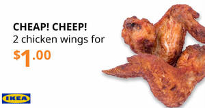 Featured image for IKEA Restaurants to offer $1/2pcs (U.P. $3.50/2pcs) fried chicken wings on 12 December 2019