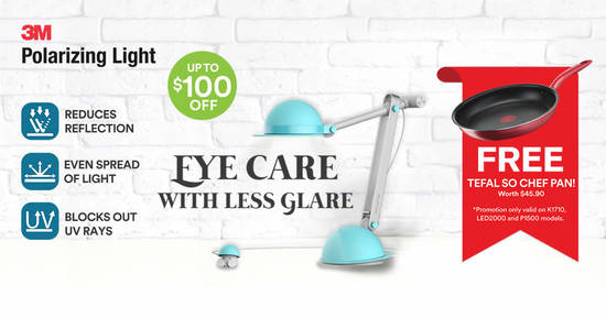 Featured image for Up to $100 off 3M™ Polarizing Task Light! Get a free Tefal pan worth $45.90 on selected models/stores. From 16th Dec - 31st Jan