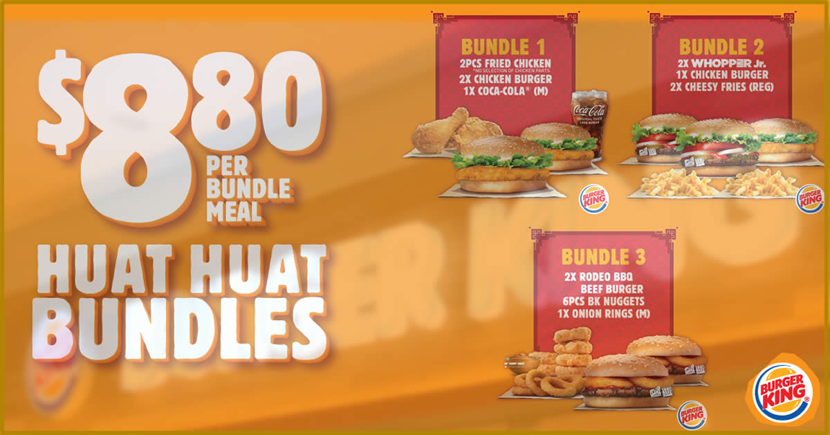 Your Burger King Favourites Are Now Available For Just 8 80 With The New Huat Huat Bundles From 20 Jan 2020