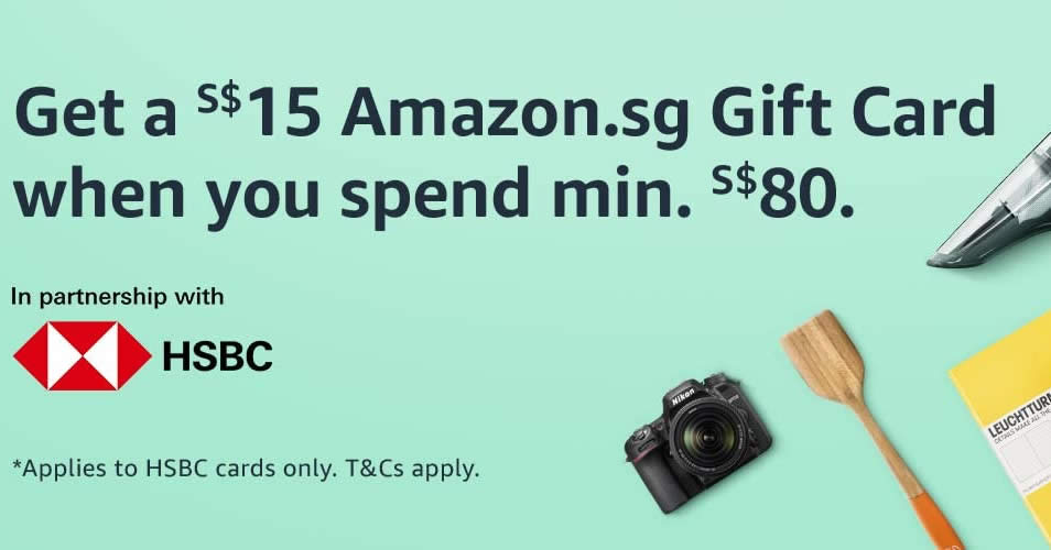 Amazon Sg Get A S 15 Amazon Sg Gift Card When You Spend S 80 Or More Using Your Hsbc Card Till 17 July