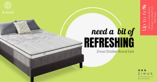 Grab Zinus Mattresses from $129, Mattress+Bedframe Packages from $299 and more! From 1 – 31 Oct 2020 - 1
