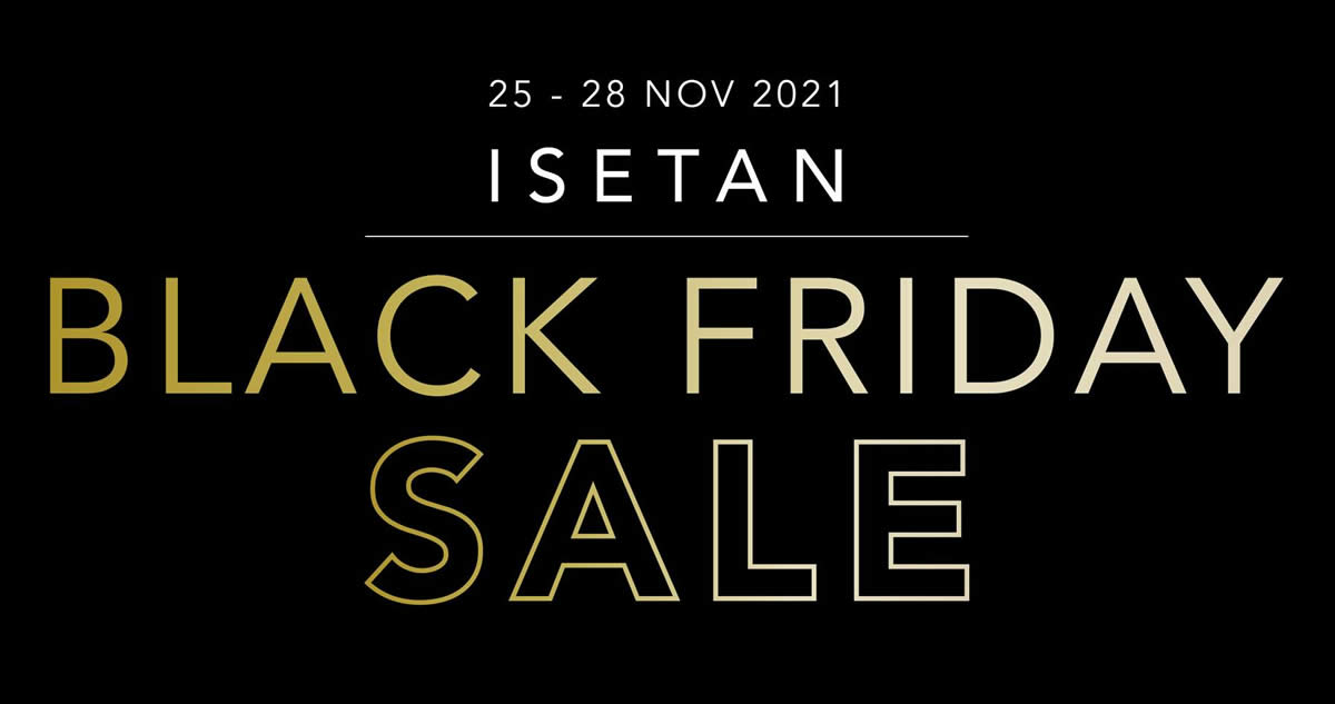 Featured image for Isetan Black Friday Sale offers 10% direct discount storewide, 20% beauty bonus and more from 25 - 28 Nov 2021