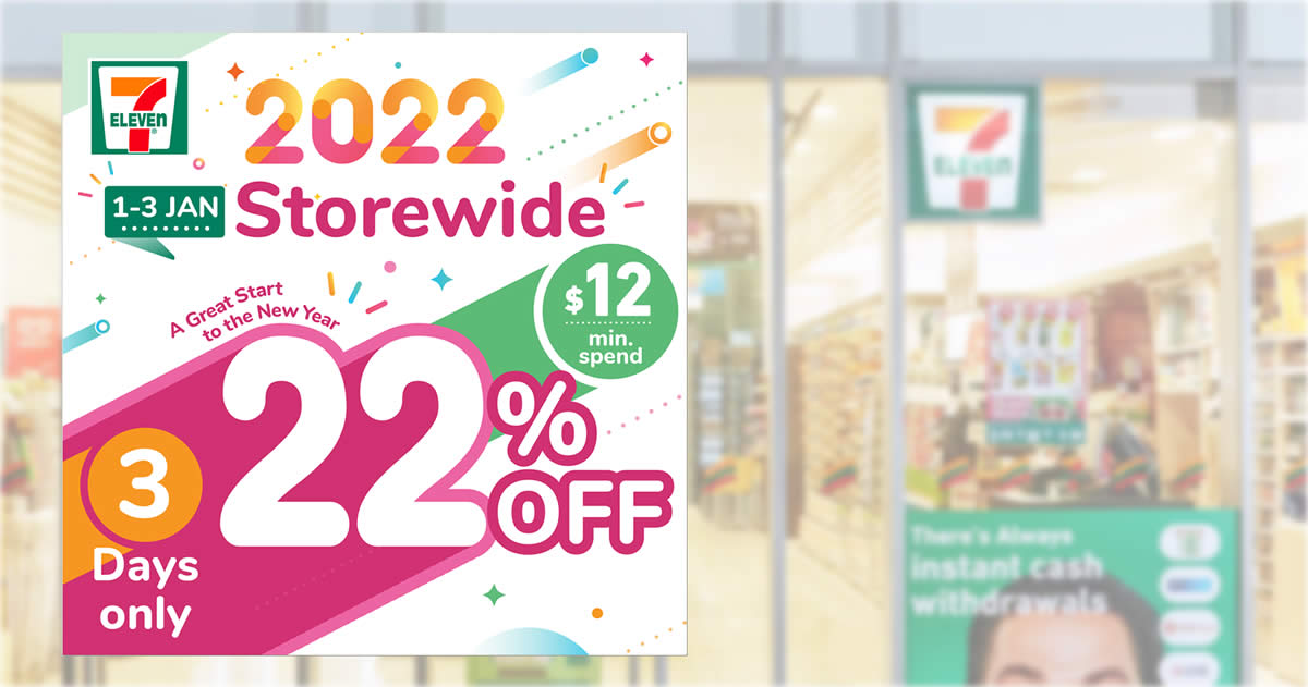 Featured image for 7-Eleven S'pore: 22% Off Storewide at most outlets from 1 - 3 Jan 2022