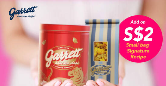 Garrett Popcorn: Buy 1 CNY Tiger Petite Tin (Any Recipes) and add-on a Small Bag for only S$2! From 14 Jan 2022 - 1