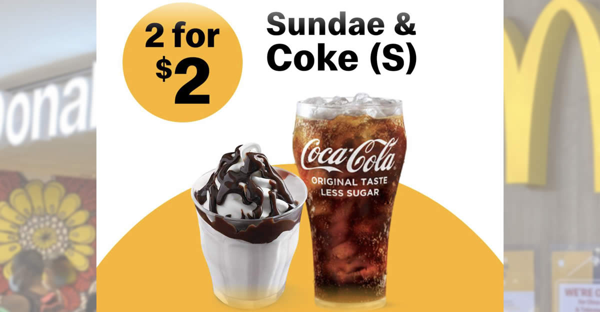 Featured image for McDonald's S'pore: 2 for $2 deal consisting of Sundae + Coke (S) till 29 May 2022