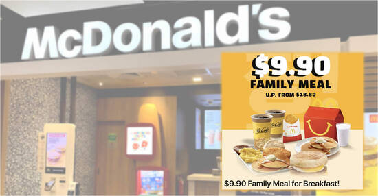 McDonald’s S’pore is offering $9.90 (U.P. from $18.80) Family Meal for Breakfast deal on May 26, 2022