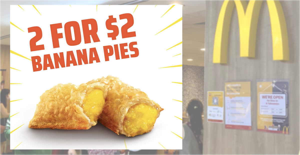 Featured image for McDonald's S'pore 2-for-$2 Banana Pie deal till June 26 means you pay S$1 each