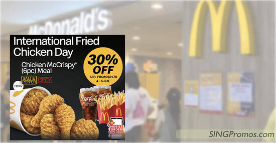 McDonald’s S’pore is offering 30% off Chicken McCrispy (6pc) Meal till 5 July 2022