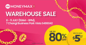 Featured image for MoneyMax Warehouse Sale has discounts up to 80% OFF (From 8 – 11 July 2022)
