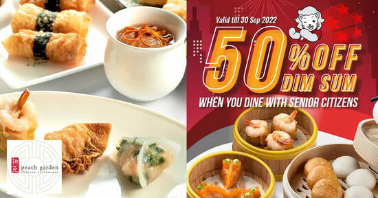 Peach Garden offering 50% off dim sum items when you dine in with a senior citizen from 25 Jul – 30 Sep 2022