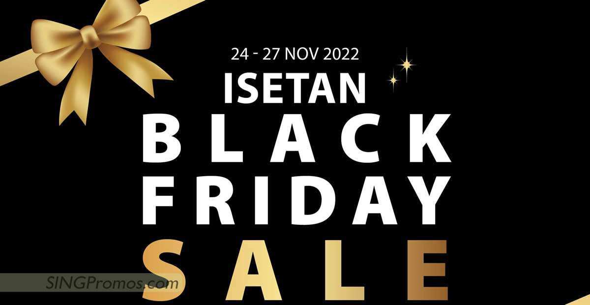 Featured image for Isetan S'pore 10% Direct Discount Black Friday Sale from 24 - 27 Nov 2022