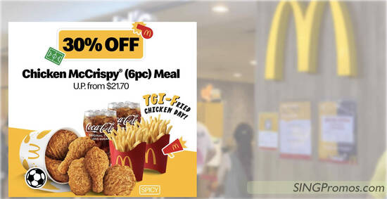 McDonald’s S’pore is offering 30% off Chicken McCrispy (6pc) Meal on 9 Dec 2022