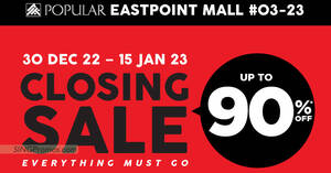 Featured image for POPULAR Eastpoint Mall Closing Sale Up To 90% Off till 15 Jan 2023