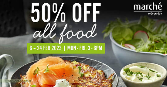 Marché Mövenpick offering 50% off all food items at 3 outlets on weekdays till 24 Feb 2023