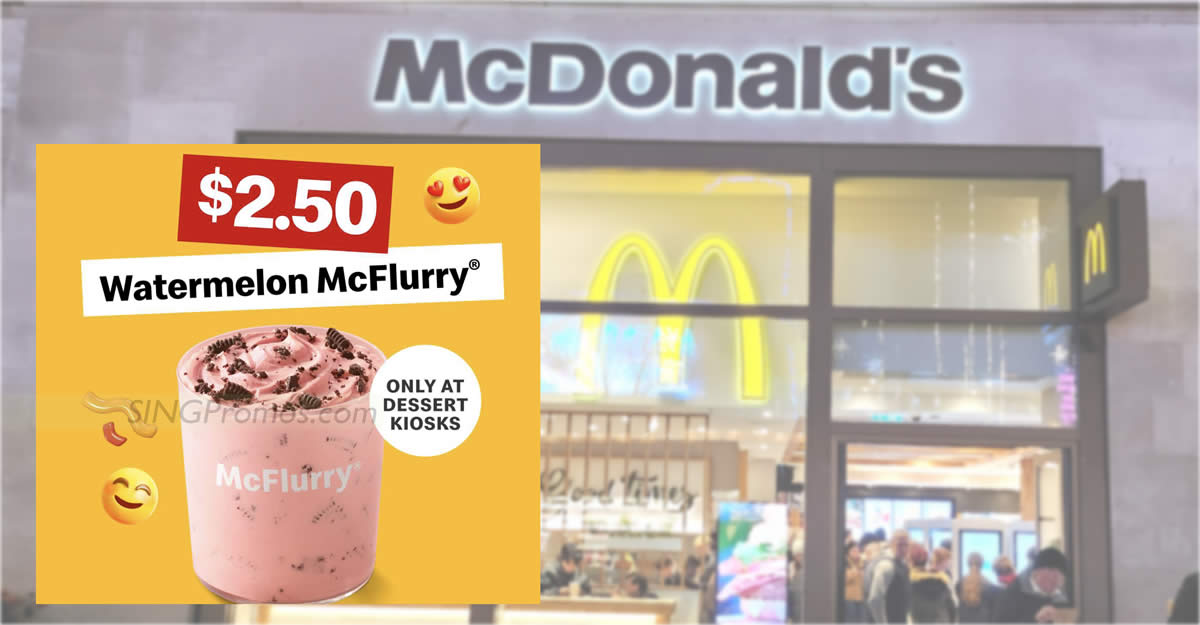 Featured image for $2.50 Watermelon McFlurry® deal at McDonald's S'pore Dessert Kiosks till 5 Apr 2023