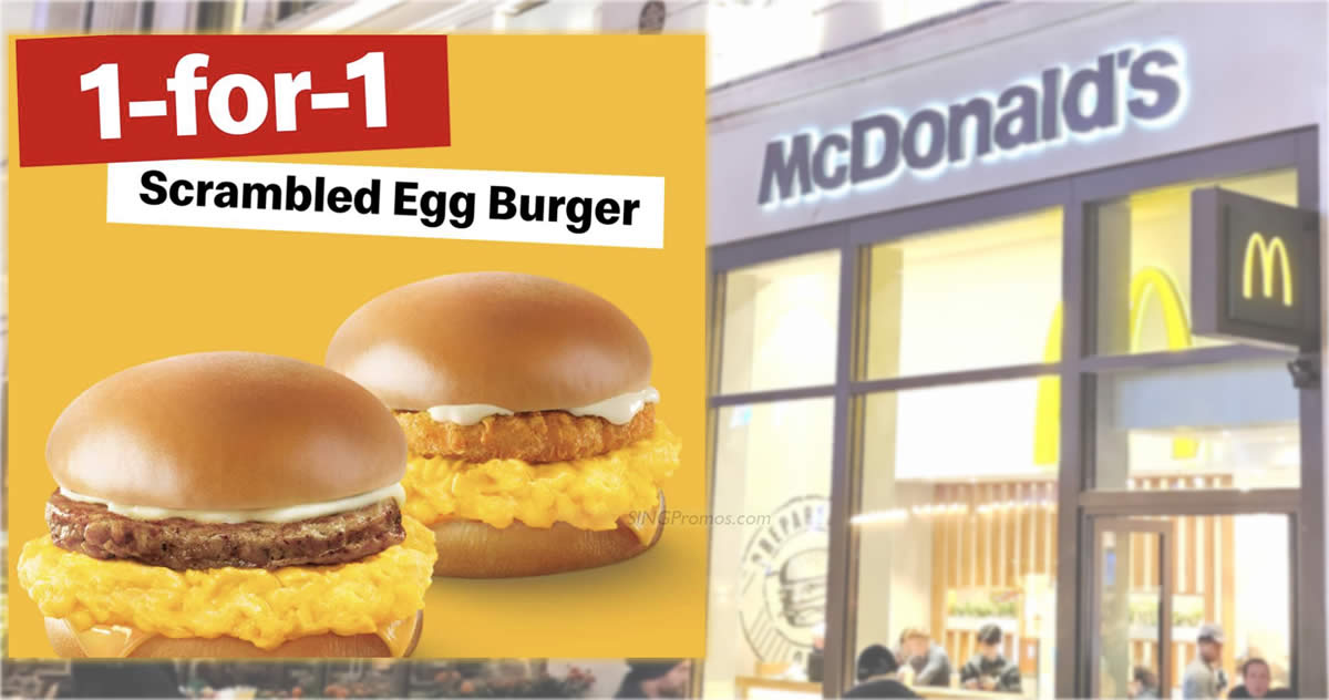 Featured image for McDonald's offering Buy-1-Get-1-FREE Scrambled Egg Burger deal at S'pore stores from 18 - 19 Sep 2023