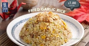 Featured image for Sushi Tei S’pore has $7.80 Fried Garlic Rice from Mon – Thurs, 11:30am – 5pm (From 16 Oct 2023)