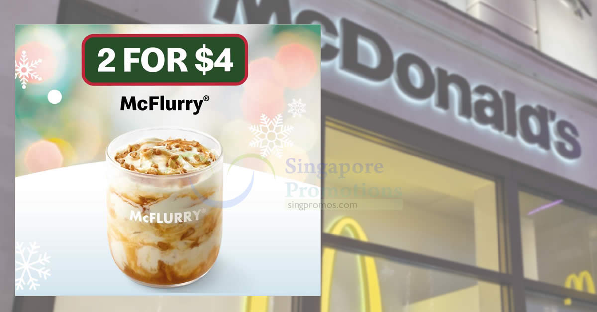 Featured image for McDonald's 2-for-$4 McFlurry deal from 18 - 22 Dec means you pay S$2 each; choose from OREO, Mudpie and more