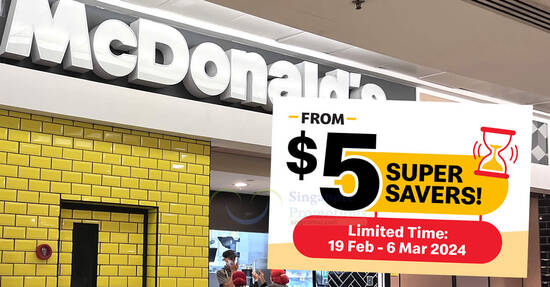 McDonald’s offering Super Savers from $5 at S’pore outlets till 6 March 2024