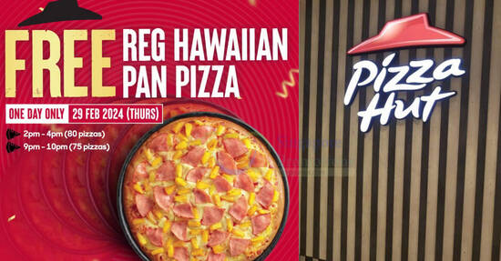 Pizza Hut giving away free Hawaiian pizzas at S’pore outlets (except Express Stores) on 29 Feb 2024